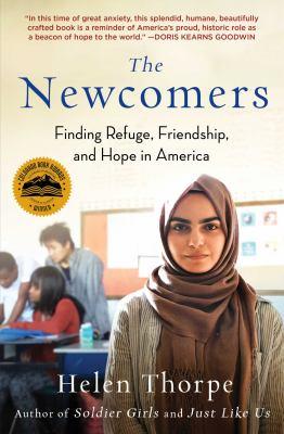 The Newcomers: Finding Refuge, Friendship, and Hope in America by Helen Thorpe