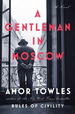 Gentleman in Moscow  By Amor Towles