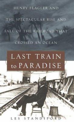 Last Train to Paradise By Les Standiford