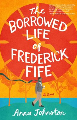 The Borrowed Life of Frederick Fife by Anna Johnston