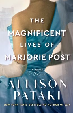 The Magnificent Lives of Marjorie Post by Allison Pataki