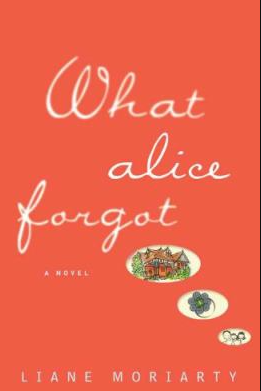 What Alice Forgot by Liane Moriarty