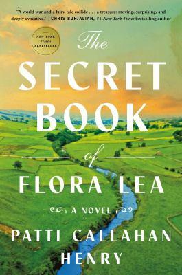 The Secret Book of Flora Lea By Henry, Patti Callahan